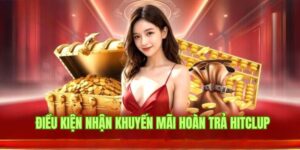 Điều khoản nhận khuyến mãi hoàn trả từ cổng game Hitclub