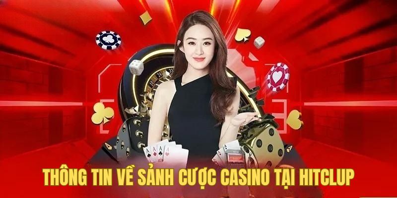 Thông tin về sảnh cược casino tại Hitclub